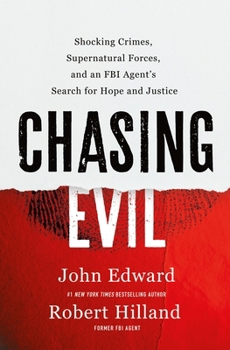 Hardcover Chasing Evil: Shocking Crimes, Supernatural Forces, and an FBI Agent's Search for Hope and Justice Book