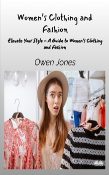Paperback Women's Clothing And Fashion - Elevate Your Style - A Guide To Women's Clothing And Fashion Book