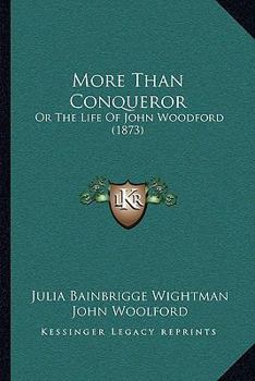 Paperback More Than Conqueror: Or The Life Of John Woodford (1873) Book