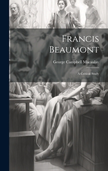 Hardcover Francis Beaumont: A Critical Study Book