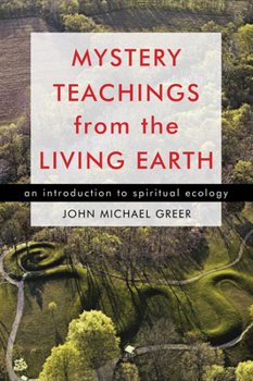 Paperback Mystery Teachings from the Living Earth: An Introduction to Spiritual Ecology Book
