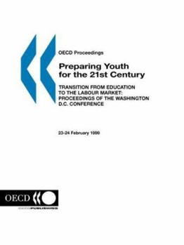 Paperback OECD Proceedings Preparing Youth for the 21st Century: The Transition from Education to the Labour Market: Proceedings of the Washington D.C. Conferen Book