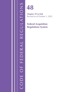 Code of Federal Regulations, Title 48 Federal Acquisition Regulations System Chapter 29-End, Revised as of October 1, 2023