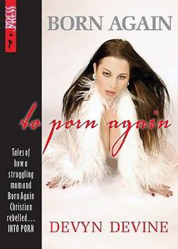 Paperback Born Again, to Porn Again: Confessions of an Angel Turned Porn Star Book