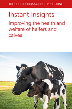 Paperback Instant Insights: Improving the Health and Welfare of Heifers and Calves Book