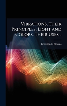 Hardcover Vibrations, Their Principles; Light and Colors, Their Uses .. Book