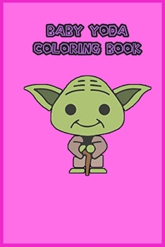 Paperback baby yoda coloring book: mandalorian baby yoda coloring book For Kids & Adults: Star Wars Characters Cute, 30 Unique Coloring Pages design Book