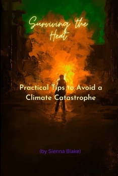 Paperback Surviving the Heat: Practical Tips to Avoid a Climate Catastrophe Book