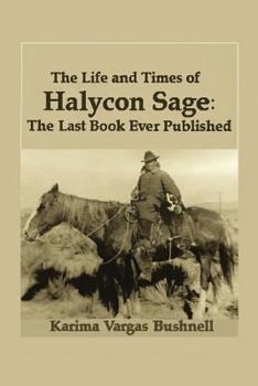 Paperback The Life and Times of Halycon Sage: The Last Book Ever Published Book