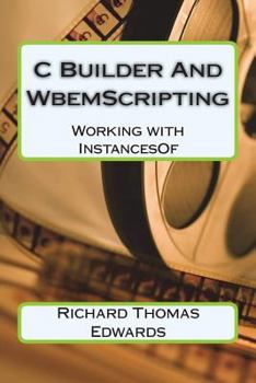 Paperback C Builder And WbemScripting: Working With InstancesOf Book