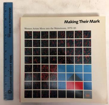Hardcover Making Their Mark: Women Artists Move Into the Mainstream, 1970-85 Book