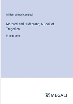 Paperback Mordred And Hildebrand; A Book of Tragedies: in large print Book