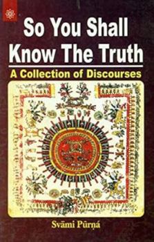 Paperback So You Shall Know the Truth: A Collection of Discourses Book