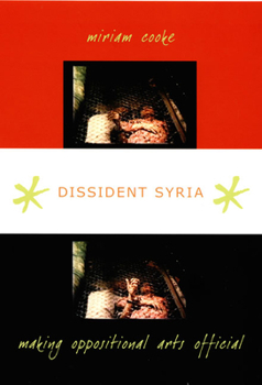 Paperback Dissident Syria: Making Oppositional Arts Official Book