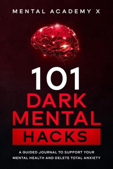 Paperback 101 Dark mental hacks: A Guided Journal to Support Your Mental Health and delete total anxiety Book