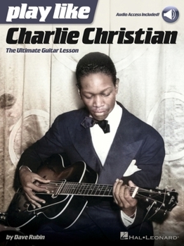 Paperback Play Like Charlie Christian: The Ultimate Guitar Lesson - Book with Online Audio Tracks by Dave Rubin Book