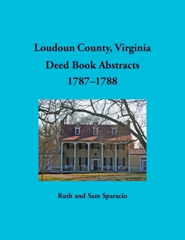 Loudoun County, Virginia Deed Book Abstracts, 1787-1788