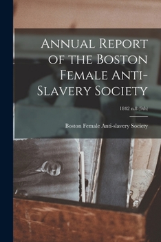 Paperback Annual Report of the Boston Female Anti-Slavery Society; 1842 n.8 (9th) Book