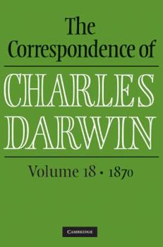 Hardcover The Correspondence of Charles Darwin: Volume 18, 1870 Book