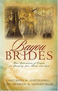 Paperback Bayou Brides: Four Generations of Couples Are Bound by Love, Faith, and Land Book