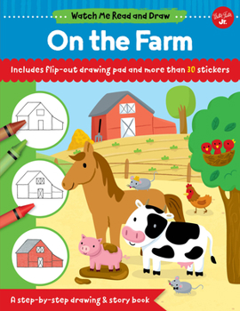 Paperback Watch Me Read and Draw: On the Farm: A Step-By-Step Drawing & Story Book - Includes Flip-Out Drawing Pad and More Than 30 Stickers Book