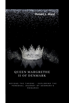 Paperback Queen Margrethe II of Denmark: Beyond the Throne - Exploring the Personal Journey of Denmark's Monarch Book