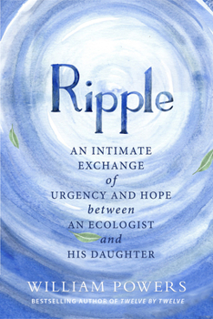 Paperback Ripple: An Intimate Exchange of Urgency and Hope Between an Ecologist and His Daughter Book