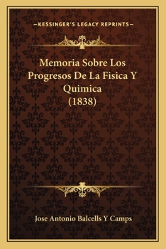 Paperback Memoria Sobre Los Progresos De La Fisica Y Quimica (1838) [Spanish] Book
