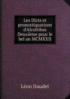 Paperback Les Dicts et pronostiquations d'Alcofribas Deuxi?me pour le bel an MCMXXII [French] Book