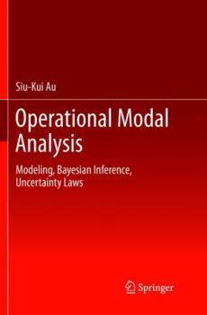 Paperback Operational Modal Analysis: Modeling, Bayesian Inference, Uncertainty Laws Book