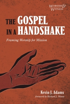 Paperback The Gospel in a Handshake: Framing Worship for Mission Book