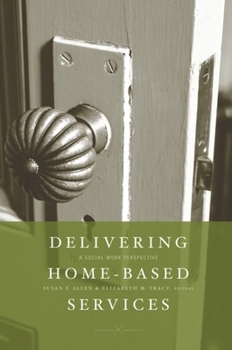 Hardcover Delivering Home-Based Services: A Social Work Perspective Book