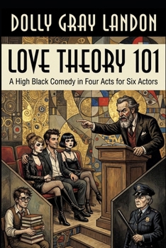 Paperback Love Theory 101: a High Black Comedy in Four Acts for Six Actors Book