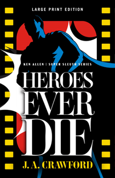Heroes Ever Die - Book #2 of the Ken Allen Super Sleuth