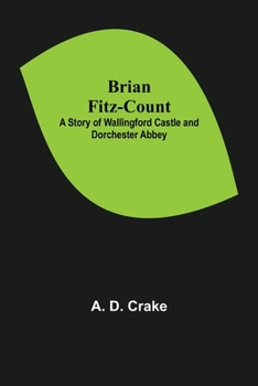 Paperback Brian Fitz-Count: A Story of Wallingford Castle and Dorchester Abbey Book