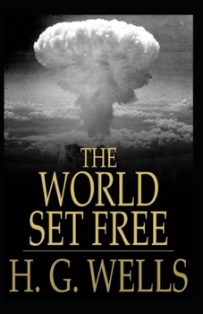 Paperback The World Set Free Annotated Book