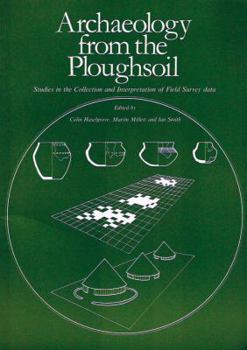 Archaeology from the Ploughsoil (Sheffield Excavation Reports (John Collis))