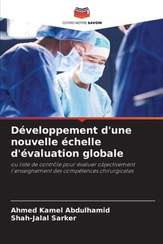 Développement d'une nouvelle échelle d'évaluation globale: ou liste de contrôle pour évaluer objectivement l'enseignement des compétences chirurgicales