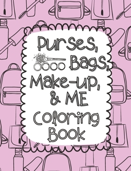 Paperback Bags, Purses, Make-Up, and Me Coloring Book [Large Print] Book