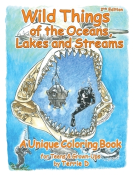 Paperback Wild Things of the Ocean, Lakes and Streams: A Unique Coloring Book for Teens and Grown-Ups Book