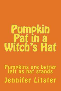 Paperback Pumpkin Pat in a Witch's Hat: Pumpkins are better left as hat stands Book