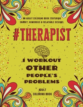 Paperback Therapist Adult Coloring Book: An Adult Coloring Book Featuring Funny, Humorous & Stress Relieving Designs for Therapists Book