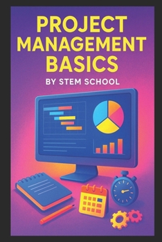Paperback Project Management Basics: Master Productivity, Efficiency & On-Time Delivery with Modern Frameworks Book