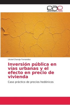 Paperback Inversión pública en vías urbanas y el efecto en precio de vivienda [Spanish] Book