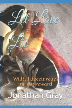 Paperback Let Love Lie: Willful deceit reaps its just reward Book