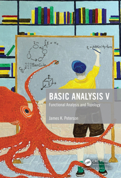 Hardcover Basic Analysis V: Functional Analysis and Topology Book