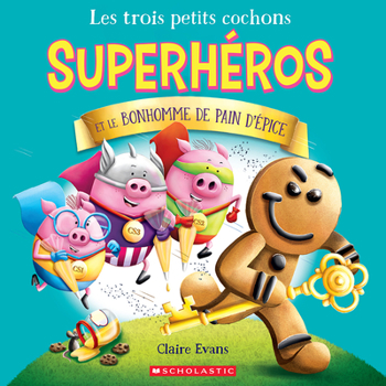 Paperback Les Trois Petits Cochons Superhéros Et Le Bonhomme de Pain d'Épice [French] Book