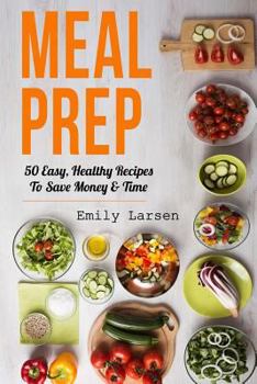 Paperback Meal Prep: 50 Easy, Healthy Recipes To Save Money & Time Book