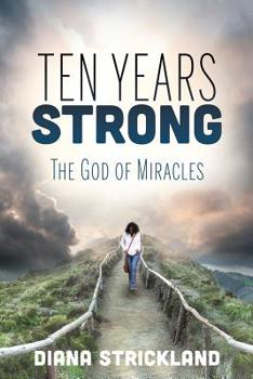Paperback Ten Years Strong: The God of Miracles Book