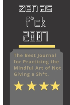 Paperback Zen as F*ck 2007: A Journal for Leaving Your Bullsh*t Behind and Creating a Happy Life (Zen as F*ck Journals) Book